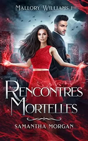 Samantha Morgan – Mallory Williams, Tome 1 : Rencontres mortelles